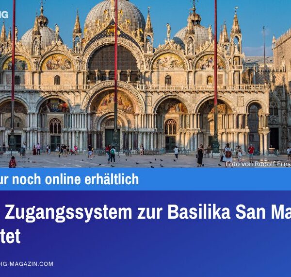 Neues Zugangssystem zur Basilika San Marco gestartet