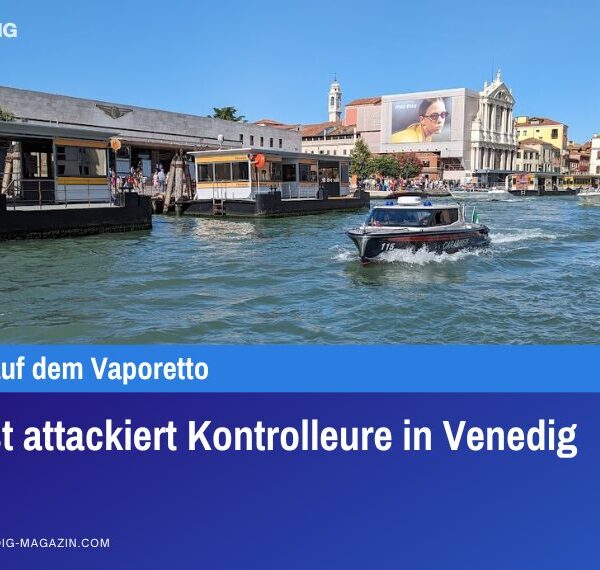 Tourist attackiert Kontrolleure in Venedig